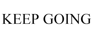 KEEP GOING