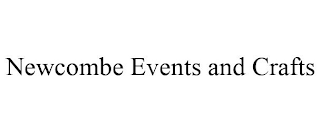 NEWCOMBE EVENTS AND CRAFTS