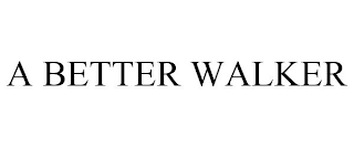 A BETTER WALKER