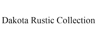 DAKOTA RUSTIC COLLECTION