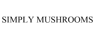 SIMPLY MUSHROOMS