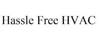 HASSLE FREE HVAC