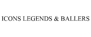 ICONS LEGENDS & BALLERS