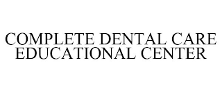 COMPLETE DENTAL CARE EDUCATIONAL CENTER
