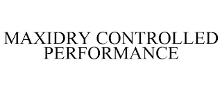 MAXIDRY CONTROLLED PERFORMANCE