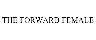 THE FORWARD FEMALE
