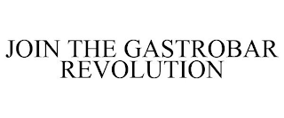 JOIN THE GASTROBAR REVOLUTION