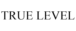 TRUE LEVEL