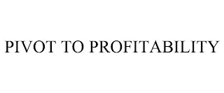 PIVOT TO PROFITABILITY