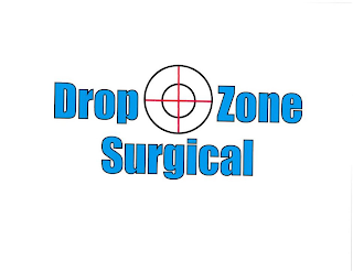DROP ZONE SURGICAL