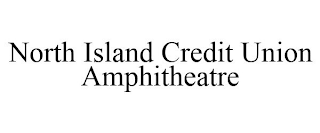 NORTH ISLAND CREDIT UNION AMPHITHEATRE