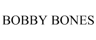 BOBBY BONES