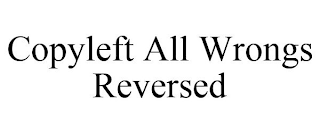 COPYLEFT ALL WRONGS REVERSED