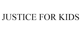 JUSTICE FOR KIDS