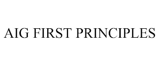 AIG FIRST PRINCIPLES