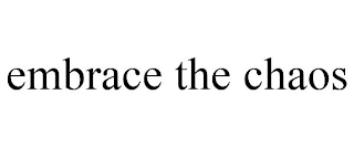 EMBRACE THE CHAOS