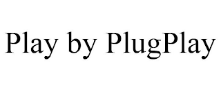 PLAY BY PLUGPLAY