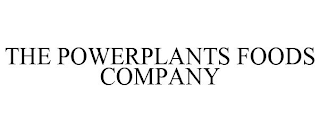 THE POWERPLANTS FOODS COMPANY