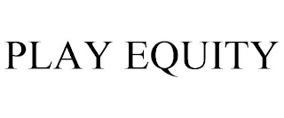 PLAY EQUITY