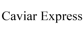 CAVIAR EXPRESS