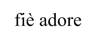 FIÈ ADORE