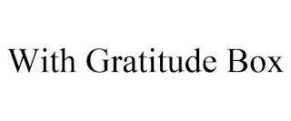 WITH GRATITUDE BOX