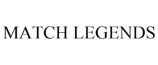 MATCH LEGENDS
