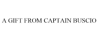 A GIFT FROM CAPTAIN BUSCIO