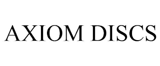 AXIOM DISCS
