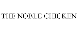 THE NOBLE CHICKEN