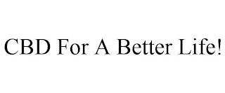 CBD FOR A BETTER LIFE!