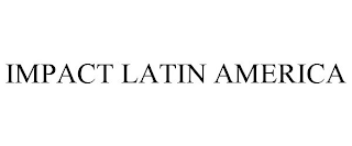 IMPACT LATIN AMERICA