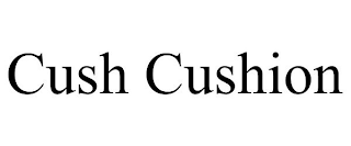 CUSH CUSHION
