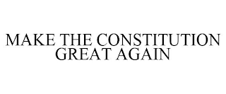 MAKE THE CONSTITUTION GREAT AGAIN