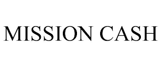 MISSION CASH