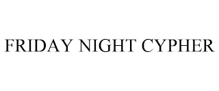 FRIDAY NIGHT CYPHER