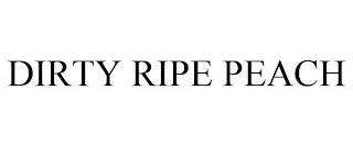 DIRTY RIPE PEACH