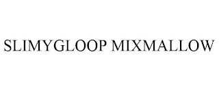 SLIMYGLOOP MIXMALLOW