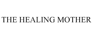 THE HEALING MOTHER
