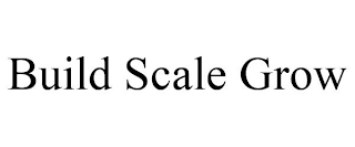 BUILD SCALE GROW