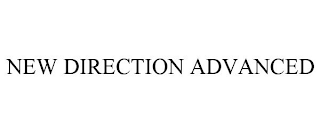 NEW DIRECTION ADVANCED