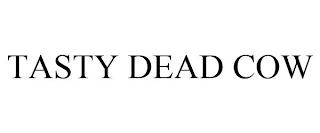 TASTY DEAD COW