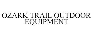 OZARK TRAIL OUTDOOR EQUIPMENT