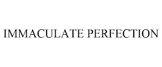 IMMACULATE PERFECTION