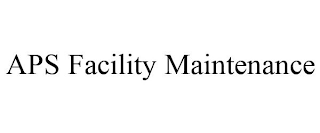APS FACILITY MAINTENANCE