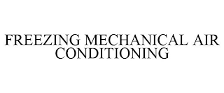FREEZING MECHANICAL AIR CONDITIONING