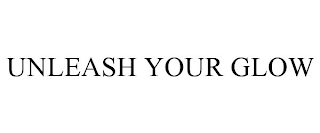 UNLEASH YOUR GLOW