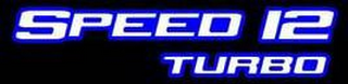 SPEED 12 TURBO