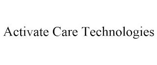 ACTIVATE CARE TECHNOLOGIES