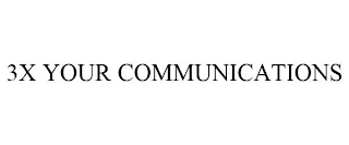 3X YOUR COMMUNICATIONS